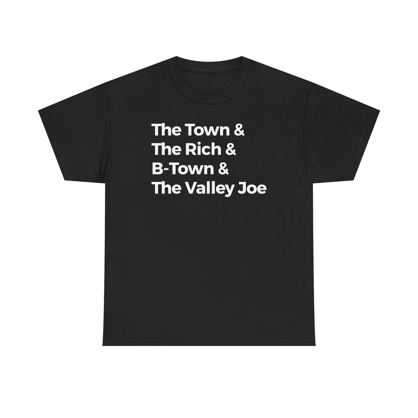 The Town & The Rich & B-Town & The Valley Joe Tee