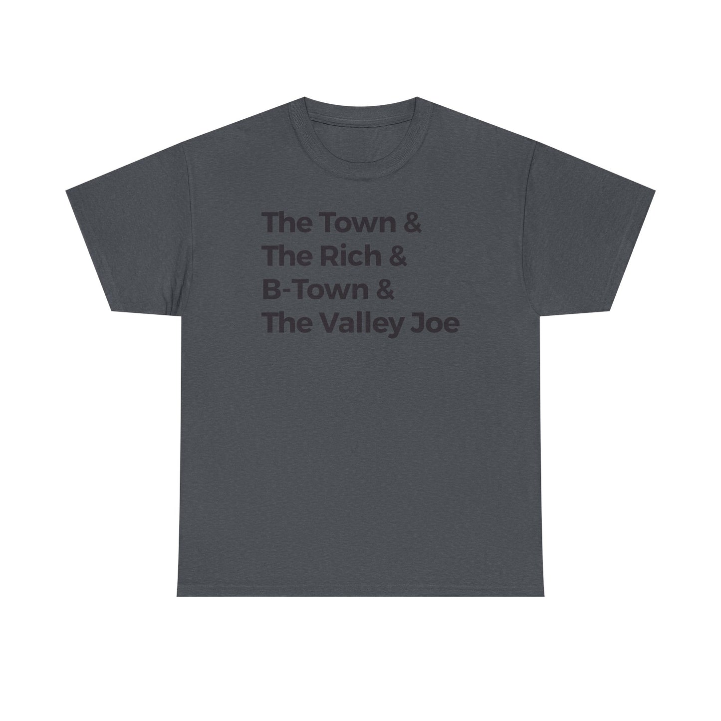 The Town & The Rich & B-Town & The Valley Joe Tee