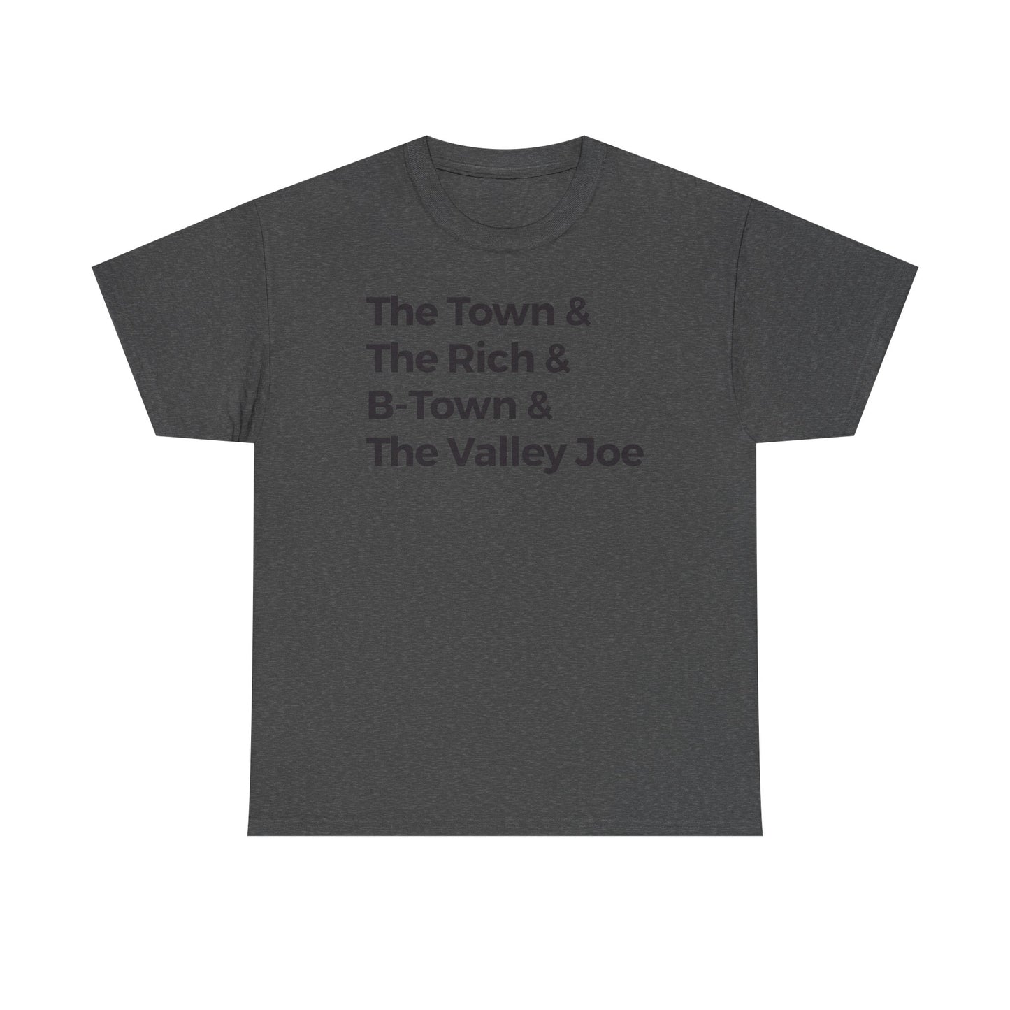 The Town & The Rich & B-Town & The Valley Joe Tee