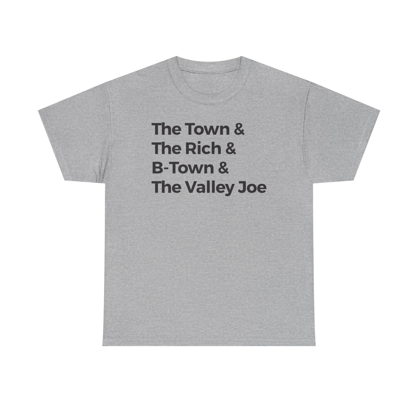 The Town & The Rich & B-Town & The Valley Joe Tee