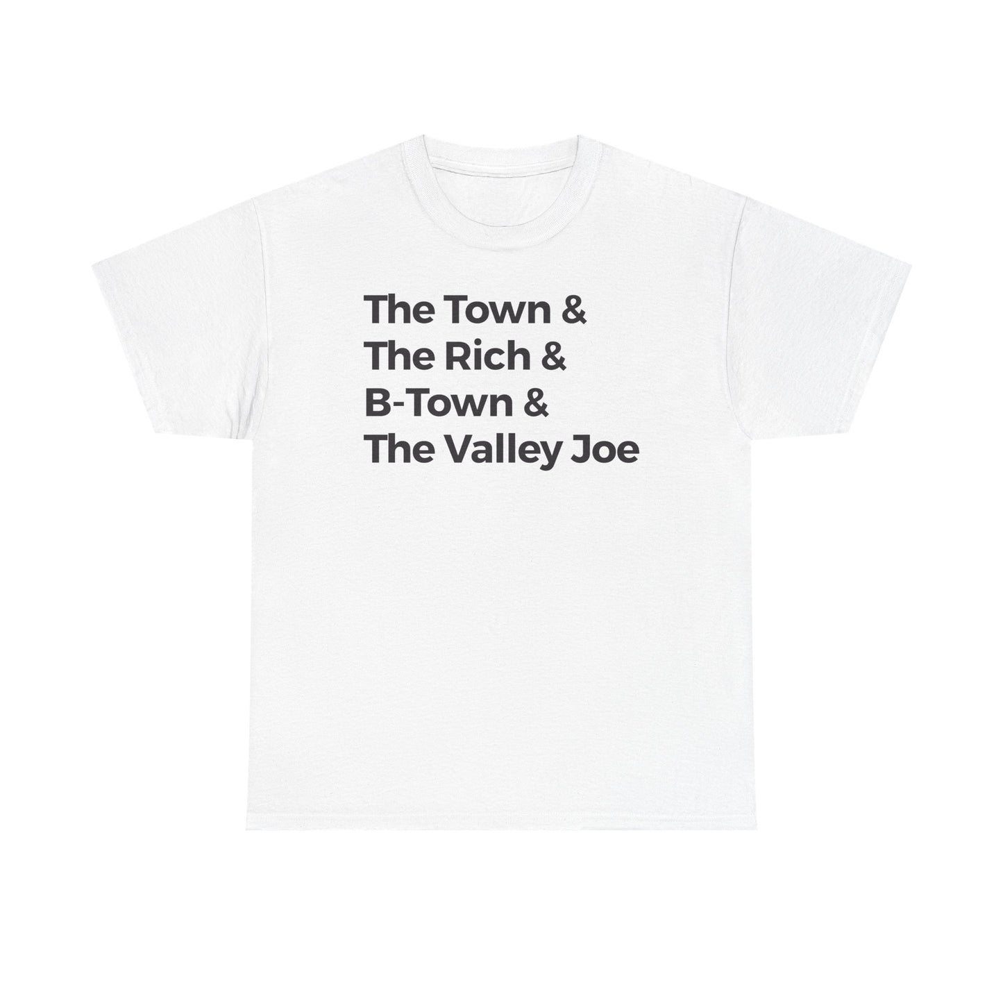 The Town & The Rich & B-Town & The Valley Joe Tee