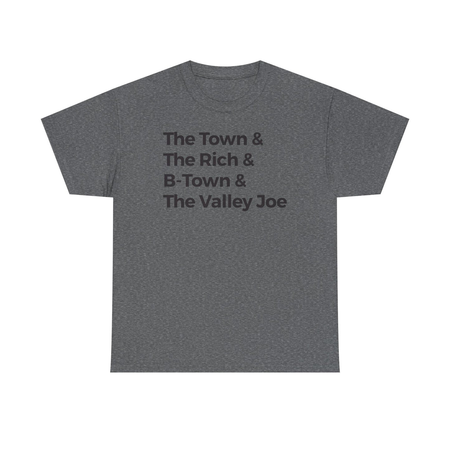 The Town & The Rich & B-Town & The Valley Joe Tee