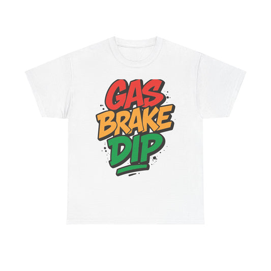 Gas Brake Dip  Tee | Unisex Heavy Cotton Tee, Casual Streetwear