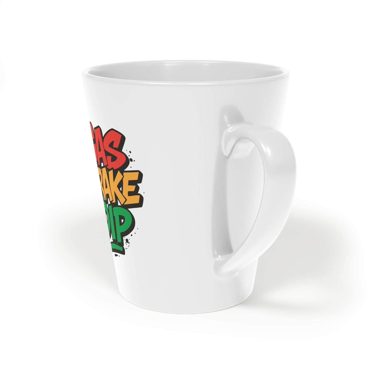 Gas, Brake, Dip -  Latte Mug for Coffee Lovers, Kitchen Essentials