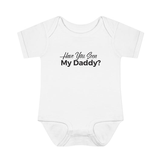 Whimsical Infant Bodysuit - "Have You Seen My Daddy?" Cute Baby Outfit, Everyday Wear, Funny Baby Apparel