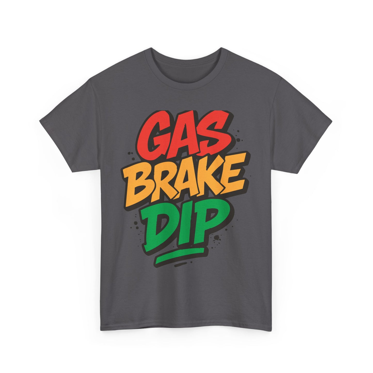 Gas Brake Dip  Tee | Unisex Heavy Cotton Tee, Casual Streetwear