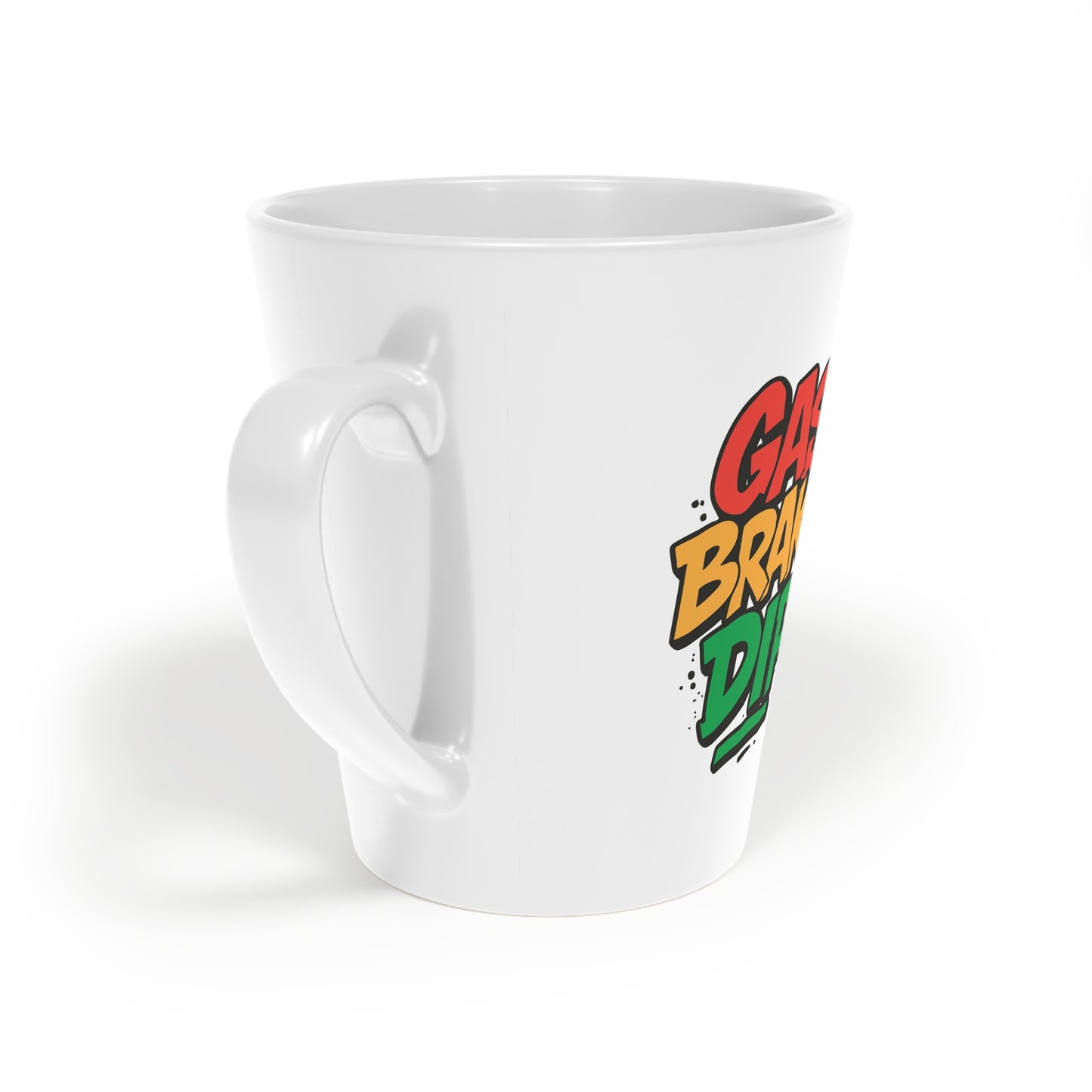 Gas, Brake, Dip -  Latte Mug for Coffee Lovers, Kitchen Essentials